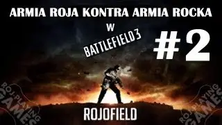 Armia Roja vs. Armia Rocka - Wojna w Battlefield 3 #2 - Perspektywa Roja