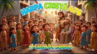 O CEGO DE JERICÓ 👀✨ | Harpa Cristã 476 | VERSÃO INFANTIL | Tem Compaixão de Mim, Senhor!