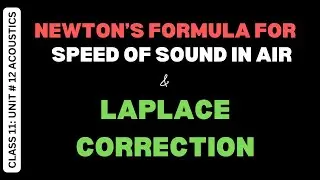 Newton's Formula for Speed of Sound & Laplace Correction - Unit # 12 Acoustics - Class 11 Physics