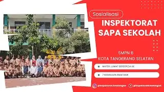 INSPEKTORAT SAPA SEKOLAH HADIR DI SMPN 6 KOTA TANGERANG SELATAN