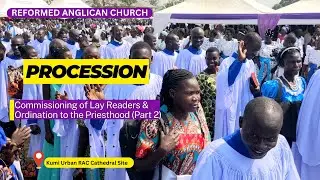 RAC_ Commissioning of Lay Readers & Ordination to Priesthood (Part 2) Procession