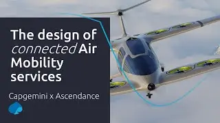 The design of connected Air Mobility Services | Ascendance x Capgemini