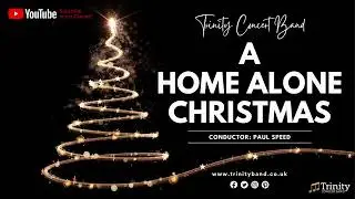 A Home Alone Christmas - John Williams, arr. Paul Lavender | Trinity Concert Band 🎶