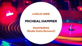 Micheal Hammer - Mastermix (Radio Italia Network) Luglio 1998