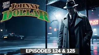 Yours Truly, Johnny Dollar - Episodes 125, 126 - Alma Scott, Glen English Matter (Restored Audio)