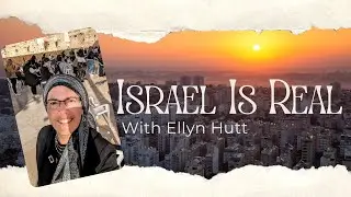 Israel is Real with Ellyn Hutt: 1/16/23