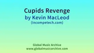 Cupids Revenge by Kevin MacLeod 1 HOUR