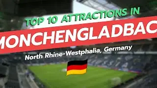 Top 10 Attractions in M&ouml;nchengladbach 🌍✨