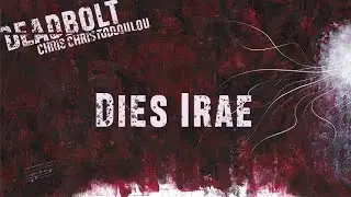 Chris Christodoulou - Dies Irae | DEADBOLT (2016)