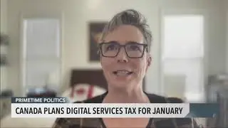 Canada-U.S. divided over proposed digital service tax - November 3, 2023