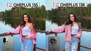 Тест и сравнение камер OnePlus 13S и OnePlus 13R