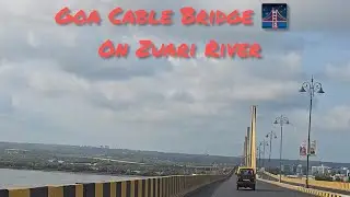 Goa Tour. Cable Bridge Goa.   Zuari River in Goa / New Zuari Bridge. ⛱️ 🇮🇳