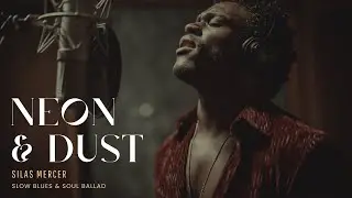Silas Mercer - Neon & Dust | Deep Emotional Slow Blues & Soul Ballad