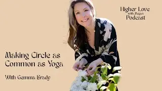 Making Going to Circle as Common as Yoga with Sister Stories Founder Gemma Brady