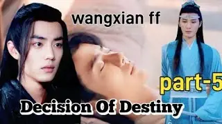 Decision Of Destiny Wangxianff Part- 5#wangxianff #bl#theuntamed  #wangxianfanfictionhindiexplaind 