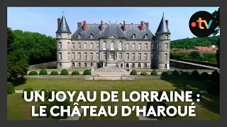 Le château d'Haroué, joyau architectural de Lorraine