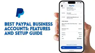 Best PayPal Business Accounts: Features and Setup Guide