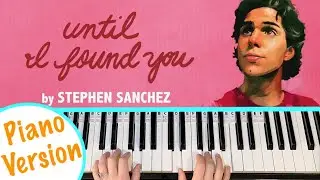 UNTIL I FOUND YOU - Учебное пособие по игре на фортепиано Стивена Санчеса [аккорды и аккомпанемент]