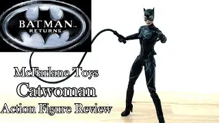 Обзор фигурки &laquo;Бэтмен возвращается: Женщина-кошка&raquo; от McFarlane Toys