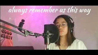always remember us this way - lady gaga (cover)