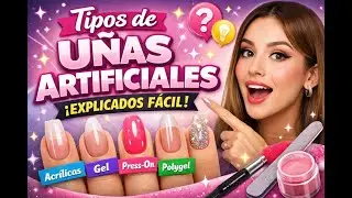 Tipos de u&ntilde;as artificiales explicados f&aacute;cil