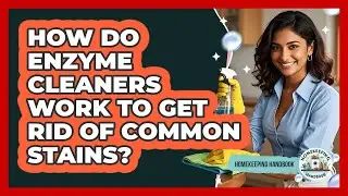How Do Enzyme Cleaners Work To Get Rid Of Common Stains? - Homekeeping Handbook