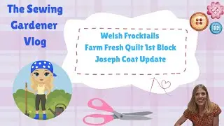 Vlog 5 - Welsh Frocktails & Farm Sampler Quilt Update