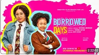 LATEST NOLLYWOOD MOVIE: BORROWED DAYS STARS: NADIA BUARI, PEARL SHIM/ FIT IN MY SHOES