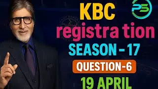 KBC Registration question 6 I Aaj ka sawal 19 april 2025 I season 17