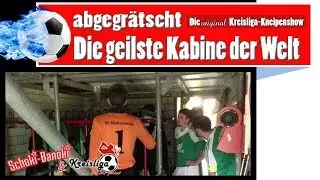 abgegr&auml;tscht - Die original Kreisliga-Kneipenshow | Geilste Kabine | Fu&szlig;ball Kreisliga