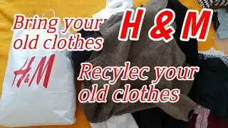 H&M Conscious : Bring and Recycle your old clothes