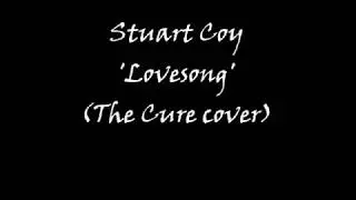 The Cure - 'Lovesong' (acoustic cover by Stuart Coy)