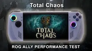 Total Chaos | Rog Ally | Windows 11 OS | Gameplay Performance | Setting