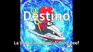 La Vendicion, dn.aire, Yung Beef - Destino (audio)