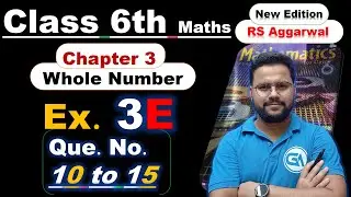 Class 6 Maths | RS Aggarwal (New Edition) | Chapter 3 Whole Numbers | Exercise 3E Questions 10 to 15