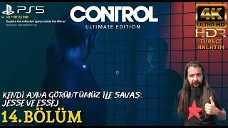 KENDİ AYNA G&Ouml;R&Uuml;NT&Uuml;M&Uuml;Z İLE SAVAŞ: JESSE VE ESSEJ | CONTROL ULTIMATE EDITION (PS5) 4K 60FPS B&ouml;l&uuml;m 14