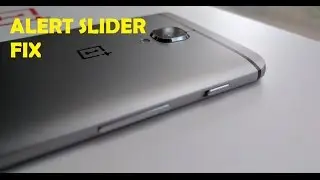 Oneplus 3/3t /5/5t alert slider fix