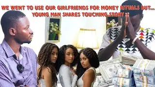 We used our Girlfriends for Money Rituals but… Young man shares Story