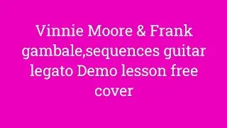 Vinnie Moore & Frank gambale sequences guitar exemple 106 legato Demo lesson free cover