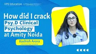 How did I Crack Psy.D Clinical Psychology Entrance at Amity Noida | Student Review | UPS Education