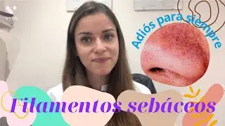 Filamentos sebáceos, adiós para siempre | Dermatóloga te cuenta yodos los secretos.
