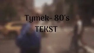 Tymek- 80's [TEKST]