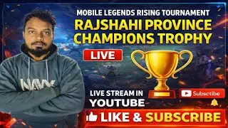 Mobile Legends Rising Tournament LIVE 🔴 | Rajshahi Province | MLBB