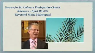 April 10, 2022  Service  - St. Andrew's, Kitchener - Reverend Marty Molengraaf