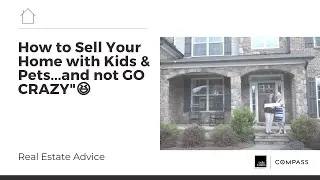 How to Sell Your Home with Kids & Pets...and not GO CRAZY 😆 | The Cole Team