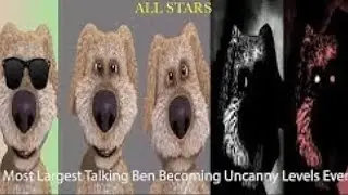 Most largest Talking ben Becoming uncanny all stars LEVEL-EVER
