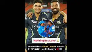 Shubman Gill shuts down rumours of rift Hardik Pandey #shubhangill #hardikpandya #shortvideo
