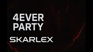 4EVER PARTY | Skarlex Theme | By OST EVENTS