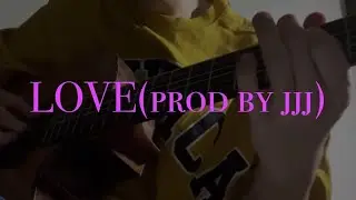 LOVE(prod by jjj) ギターアレンジ Fingerstyle Guitar