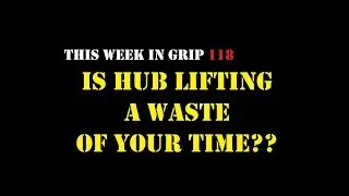 TWIG 118 - Debate: Is Hub Lifting a Waste of Time?